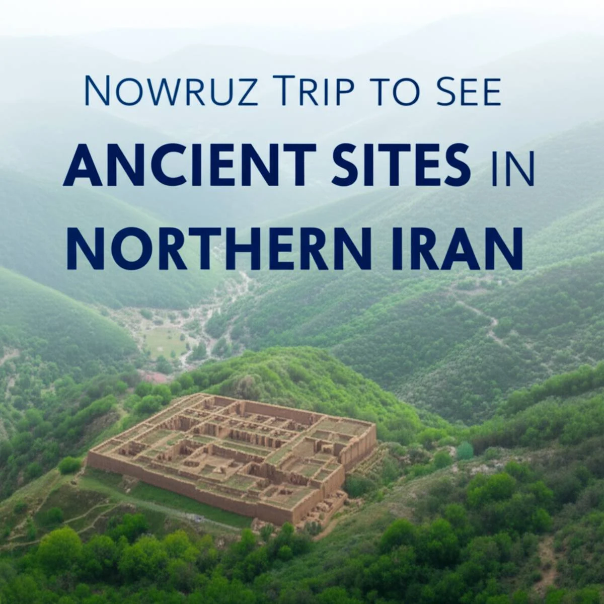 سفر نوروزی برای دیدن آثار باستانی شمال ایران